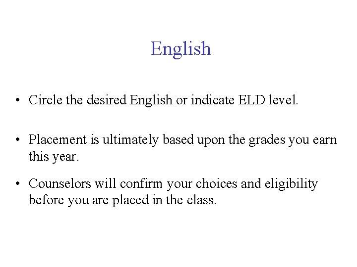 English • Circle the desired English or indicate ELD level. • Placement is ultimately