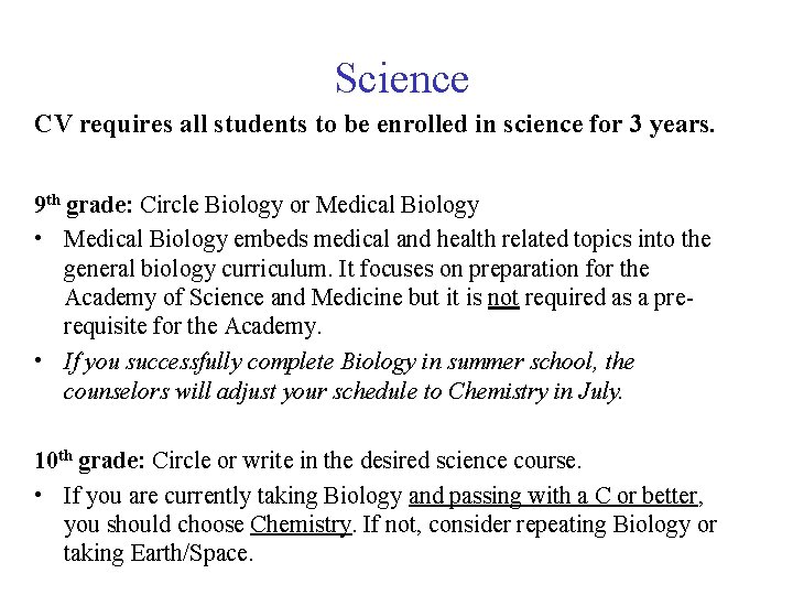 Science CV requires all students to be enrolled in science for 3 years. 9