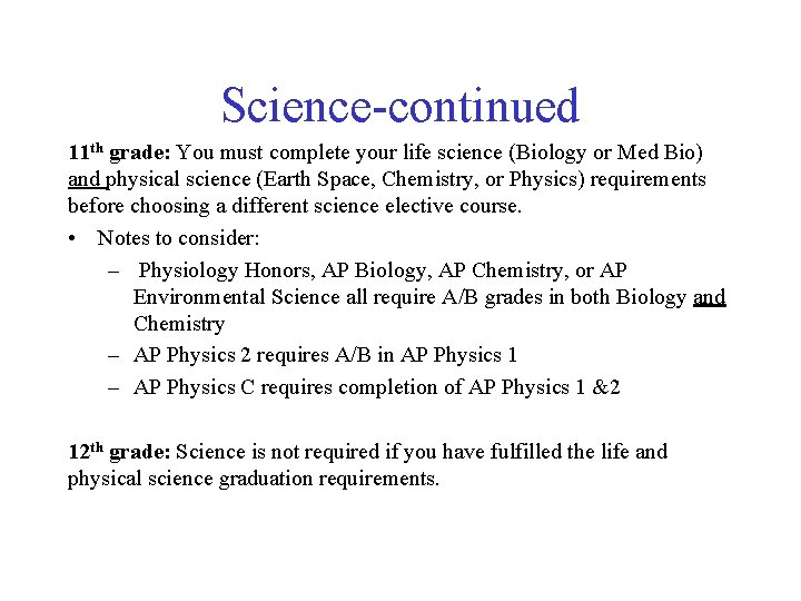 Science-continued 11 th grade: You must complete your life science (Biology or Med Bio)