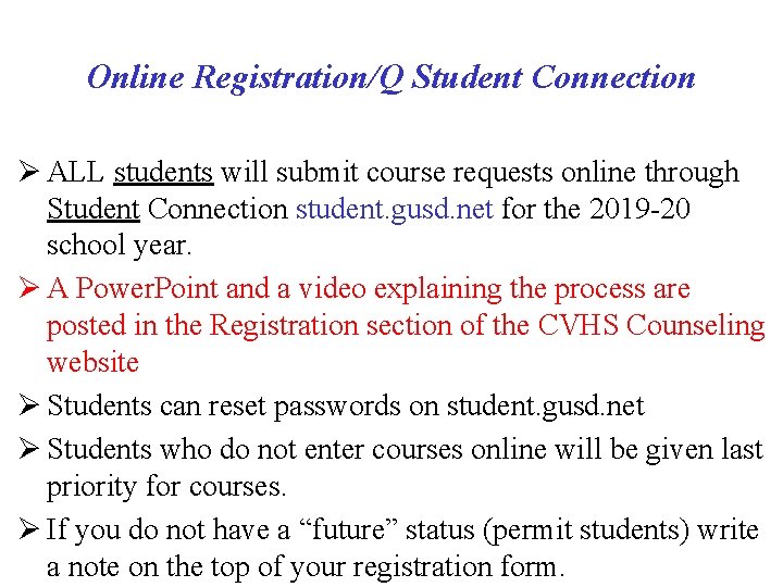 Online Registration/Q Student Connection Ø ALL students will submit course requests online through Student