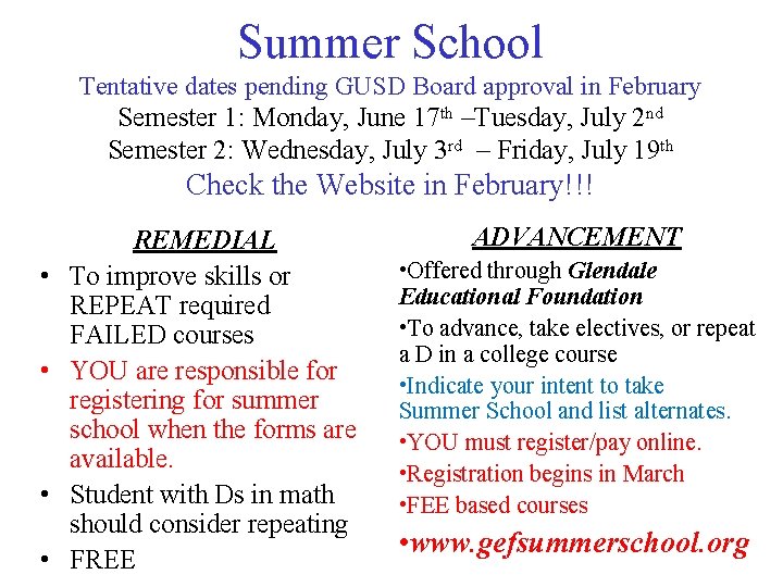 Summer School Tentative dates pending GUSD Board approval in February Semester 1: Monday, June