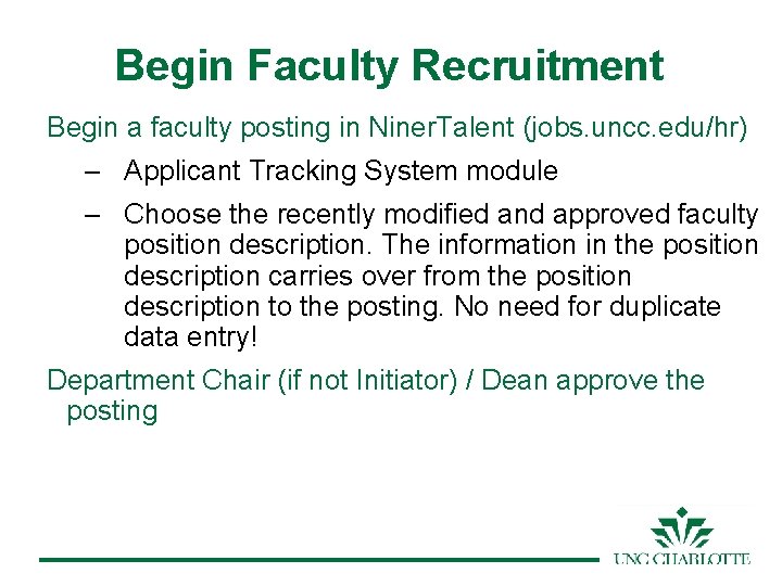 Begin Faculty Recruitment Begin a faculty posting in Niner. Talent (jobs. uncc. edu/hr) –