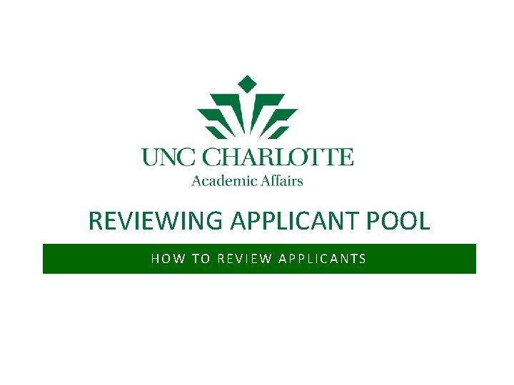 REVIEWING APPLICANT POOL HOW TO REVIEW APPLICANTS 