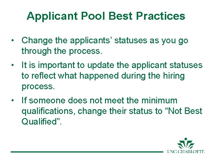 Applicant Pool Best Practices • Change the applicants’ statuses as you go through the