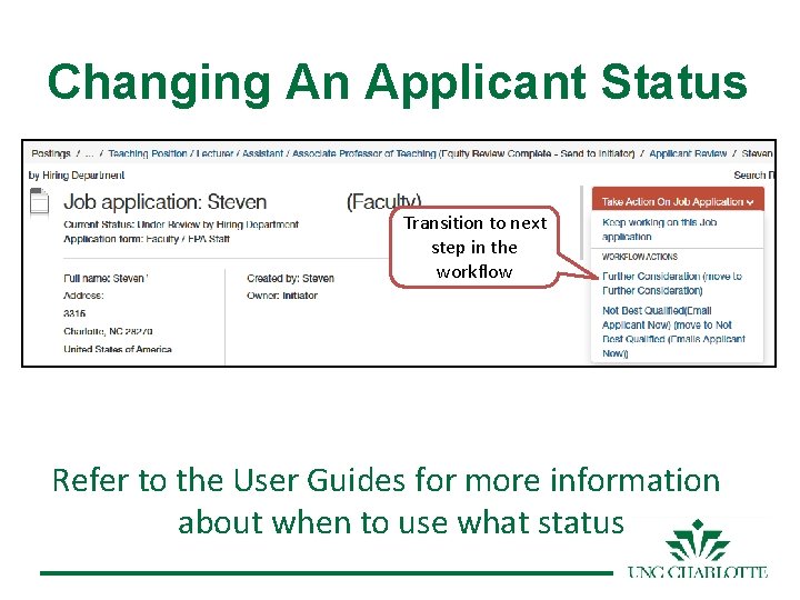 Changing An Applicant Status Transition to next step in the workflow Refer to the