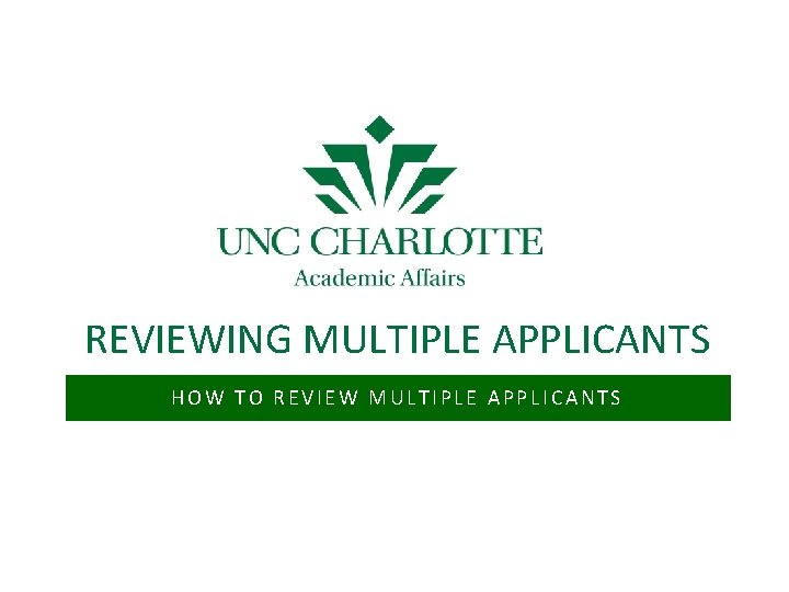 REVIEWING MULTIPLE APPLICANTS HOW TO REVIEW MULTIPLE APPLICANTS 