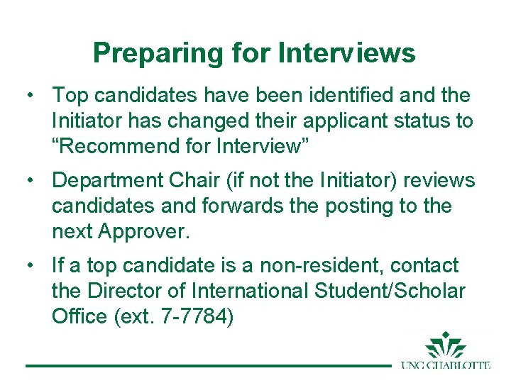 Preparing for Interviews • Top candidates have been identified and the Initiator has changed
