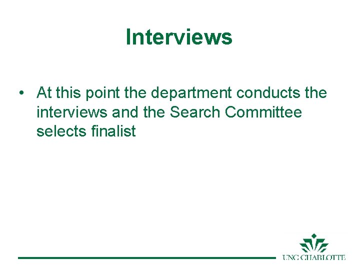 Interviews • At this point the department conducts the interviews and the Search Committee