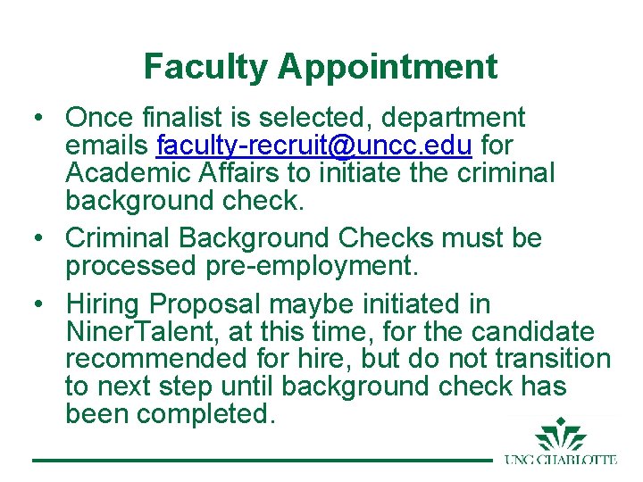 Faculty Appointment • Once finalist is selected, department emails faculty-recruit@uncc. edu for Academic Affairs