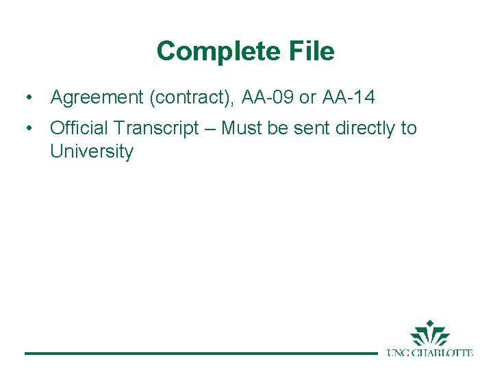 Complete File • Agreement (contract), AA-09 or AA-14 • Official Transcript – Must be