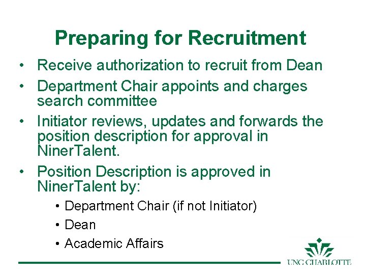 Preparing for Recruitment • Receive authorization to recruit from Dean • Department Chair appoints