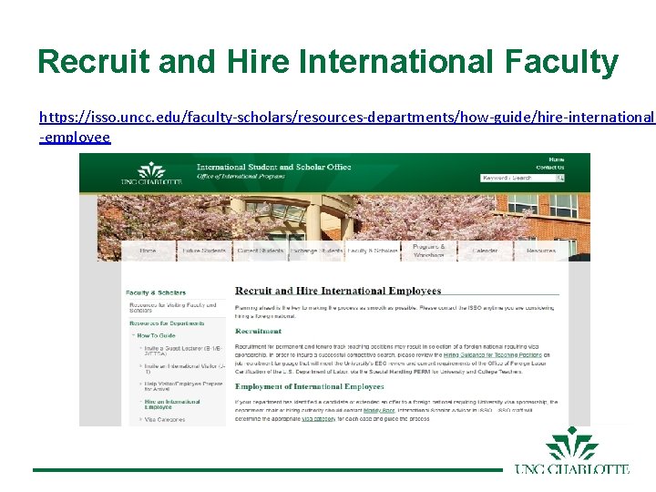 Recruit and Hire International Faculty https: //isso. uncc. edu/faculty-scholars/resources-departments/how-guide/hire-international -employee 