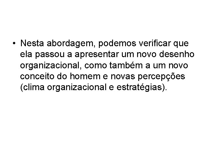  • Nesta abordagem, podemos verificar que ela passou a apresentar um novo desenho