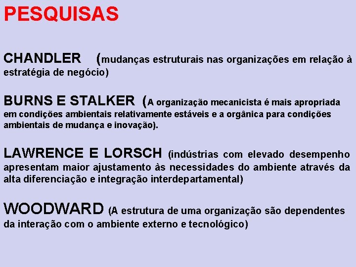 PESQUISAS CHANDLER (mudanças estruturais nas organizações em relação à estratégia de negócio) BURNS E