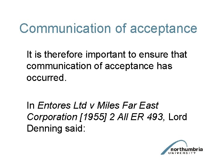 Communication of acceptance It is therefore important to ensure that communication of acceptance has