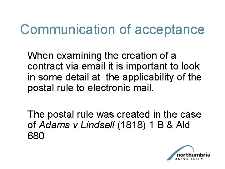 Communication of acceptance When examining the creation of a contract via email it is