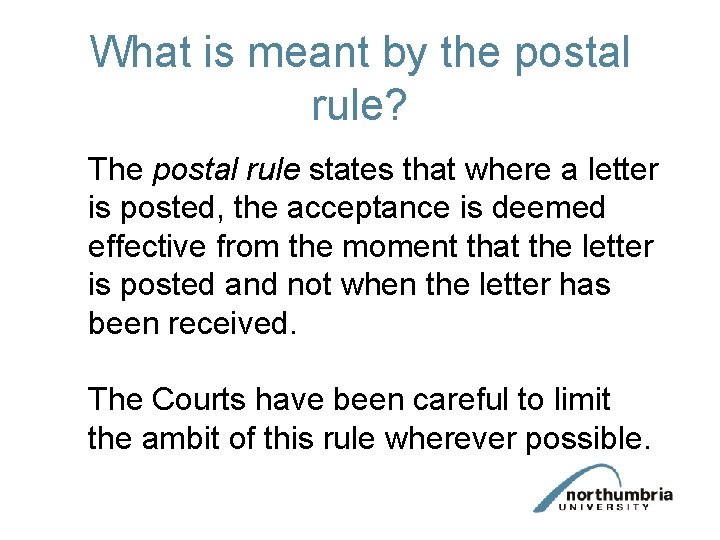 What is meant by the postal rule? The postal rule states that where a