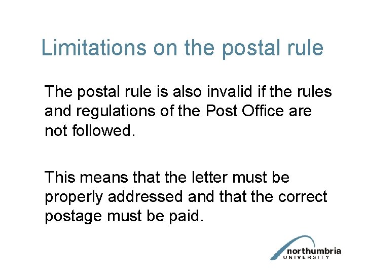 Limitations on the postal rule The postal rule is also invalid if the rules