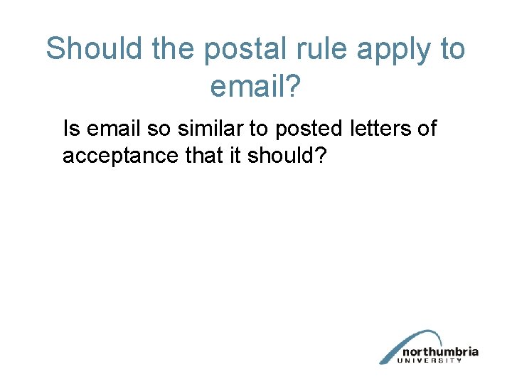 Should the postal rule apply to email? Is email so similar to posted letters
