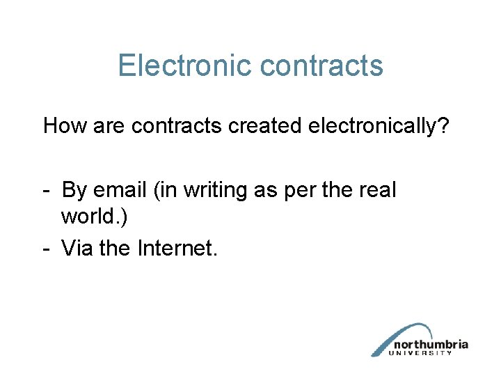 Electronic contracts How are contracts created electronically? - By email (in writing as per