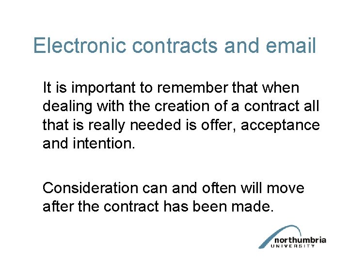 Electronic contracts and email It is important to remember that when dealing with the
