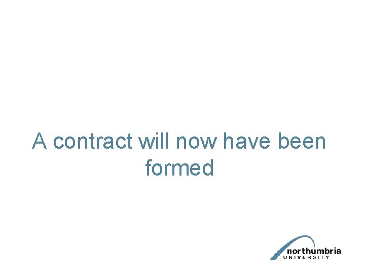 A contract will now have been formed 