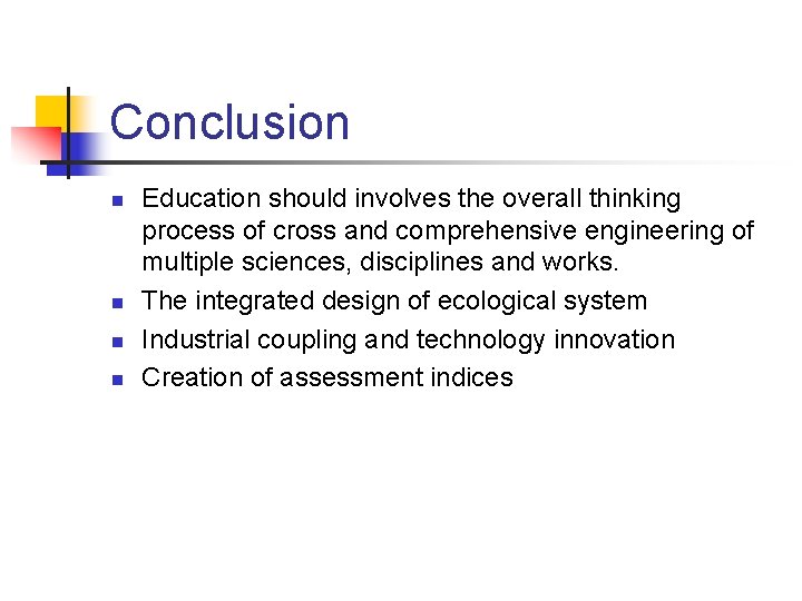 Conclusion n n Education should involves the overall thinking process of cross and comprehensive Conclusion n n Education should involves the overall thinking process of cross and comprehensive