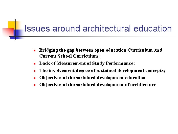 Issues around architectural education n n Bridging the gap between open education Curriculum and Issues around architectural education n n Bridging the gap between open education Curriculum and
