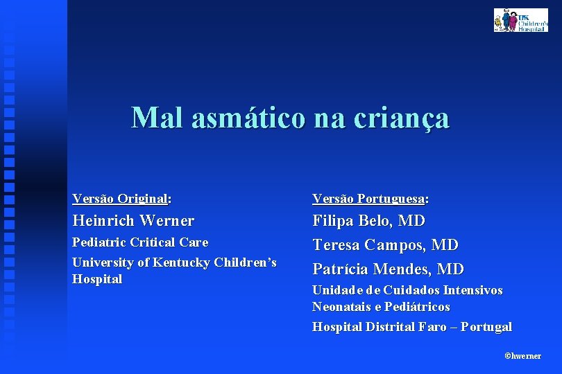Mal asmático na criança Versão Original: Versão Portuguesa: Heinrich Werner Filipa Belo, MD Teresa
