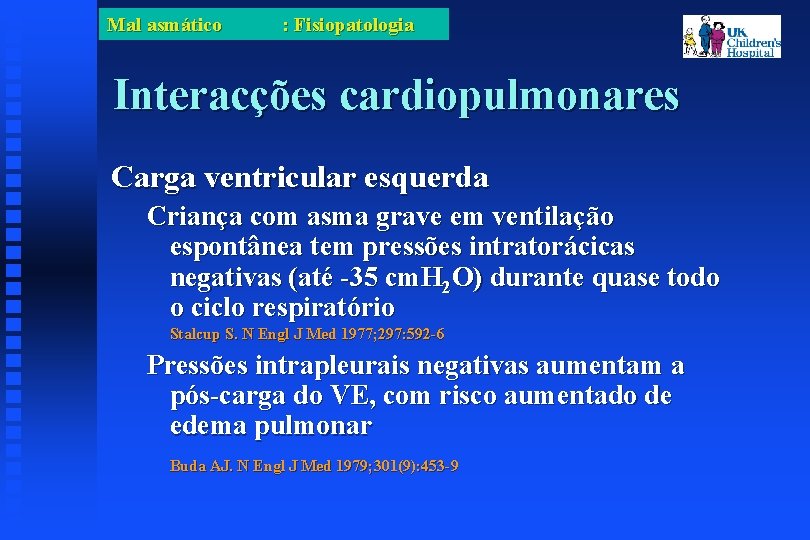 Mal asmático : Fisiopatologia Interacções cardiopulmonares Carga ventricular esquerda Criança com asma grave em