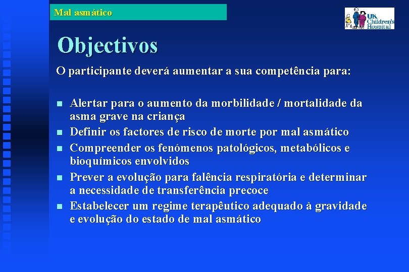 Mal asmático Objectivos O participante deverá aumentar a sua competência para: Alertar para o