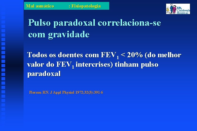 Mal asmático : Fisiopatologia Pulso paradoxal correlaciona-se com gravidade Todos os doentes com FEV