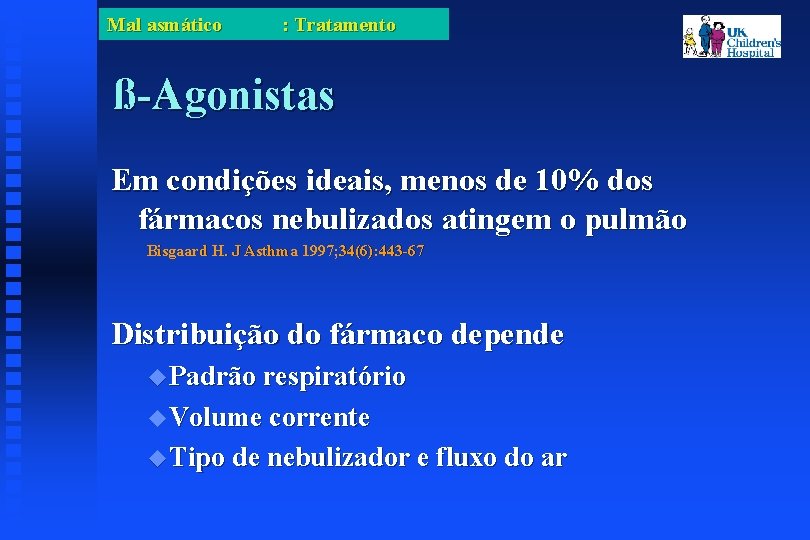 Mal asmático : Tratamento ß-Agonistas Em condições ideais, menos de 10% dos fármacos nebulizados