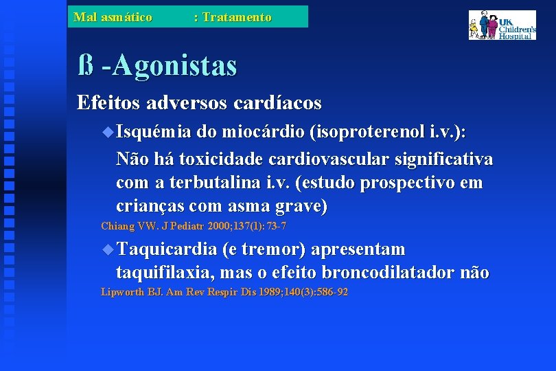 Mal asmático : Tratamento ß -Agonistas Efeitos adversos cardíacos Isquémia do miocárdio (isoproterenol i.