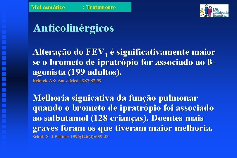 Mal asmático : Tratamento Anticolinérgicos Alteração do FEV 1 é significativamente maior se o