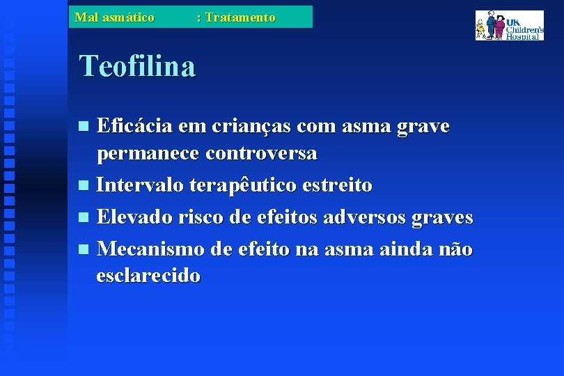 Mal asmático : Tratamento Teofilina Eficácia em crianças com asma grave permanece controversa Intervalo