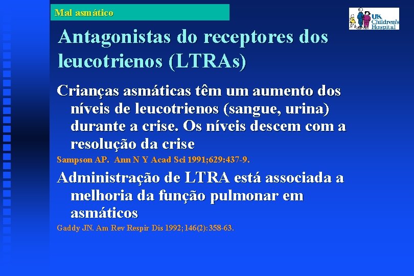 Mal asmático Antagonistas do receptores dos leucotrienos (LTRAs) Crianças asmáticas têm um aumento dos