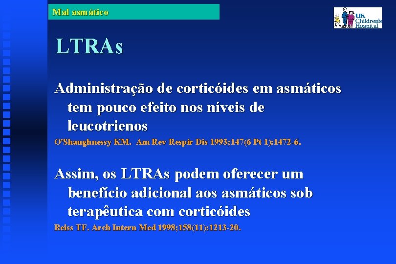 Mal asmático LTRAs Administração de corticóides em asmáticos tem pouco efeito nos níveis de