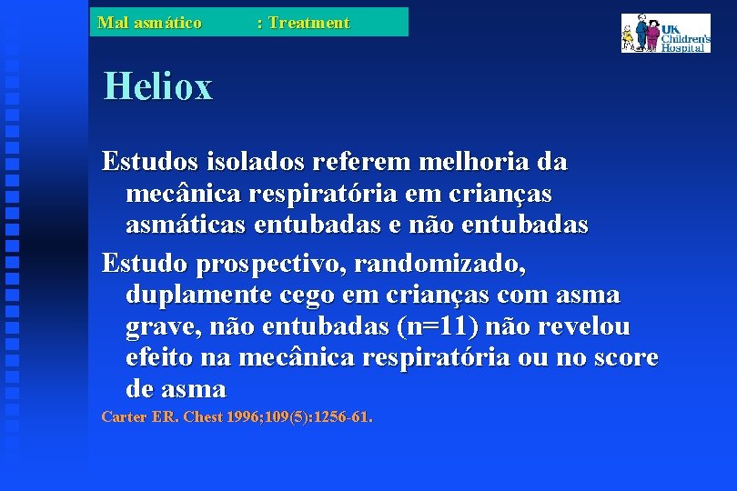 Mal asmático : Treatment Heliox Estudos isolados referem melhoria da mecânica respiratória em crianças