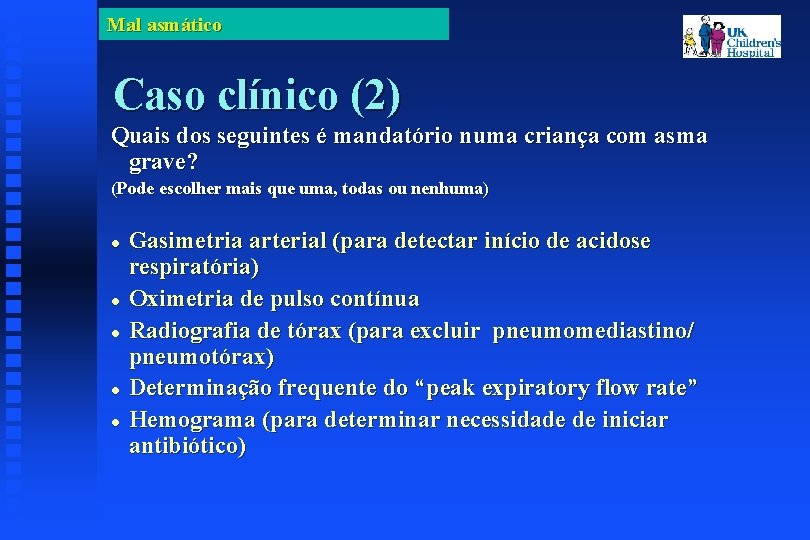 Mal asmático Caso clínico (2) Quais dos seguintes é mandatório numa criança com asma