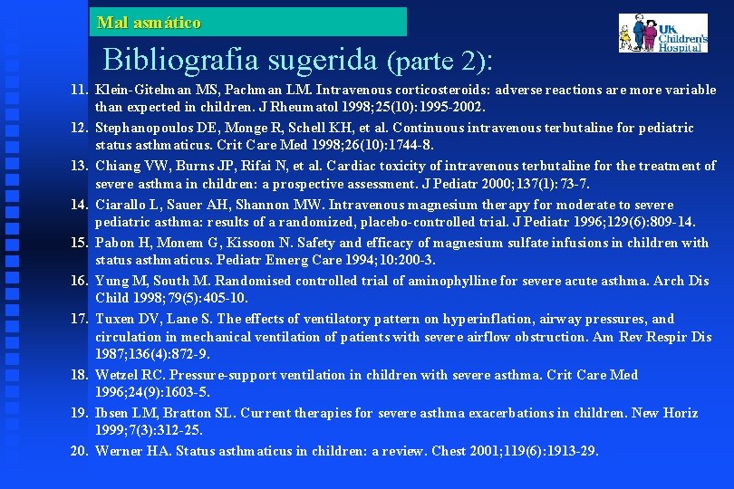 Mal asmático Bibliografia sugerida (parte 2): 11. Klein-Gitelman MS, Pachman LM. Intravenous corticosteroids: adverse