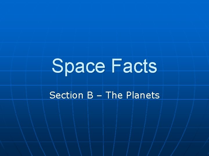 Space Facts Section B – The Planets 