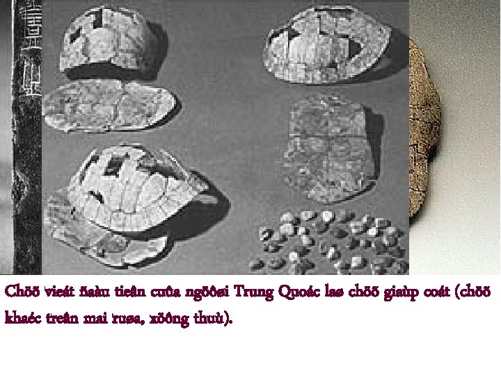 Chöõ vieát ñaàu tieân cuûa ngöôøi Trung Quoác laø chöõ giaùp coát (chöõ khaéc