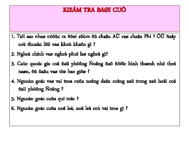 KIEÅM TRA BAØI CUÕ 1. Taïi sao nhaø nöôùc ra ñôøi sôùm ôû chaâu