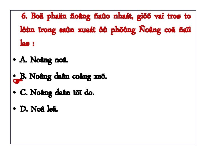 6. Boä phaän ñoâng ñaûo nhaát, giöõ vai troø to lôùn trong saûn xuaát