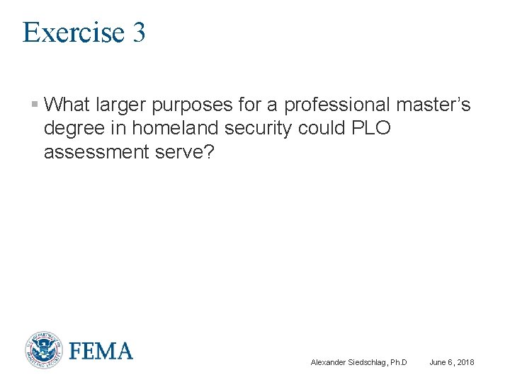 Exercise 3 § What larger purposes for a professional master’s degree in homeland security