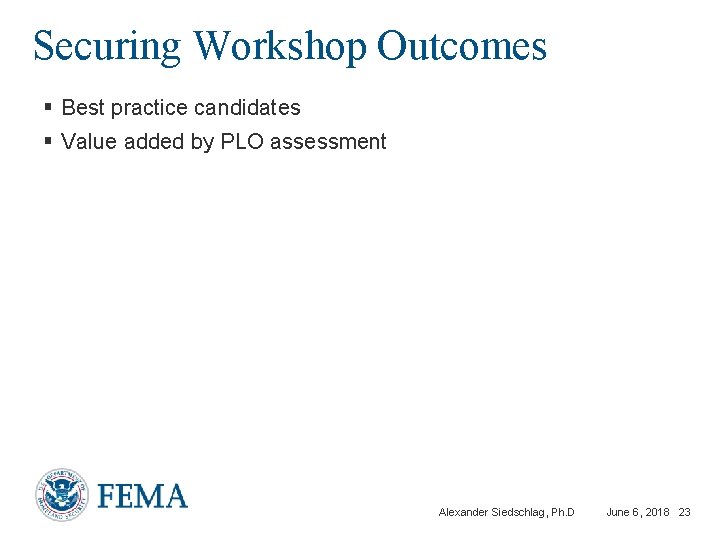 Securing Workshop Outcomes § Best practice candidates § Value added by PLO assessment Alexander