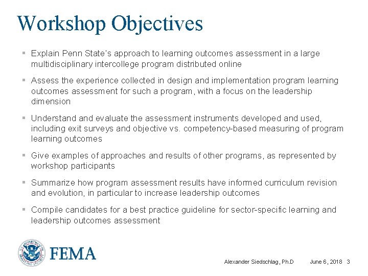 Workshop Objectives § Explain Penn State’s approach to learning outcomes assessment in a large