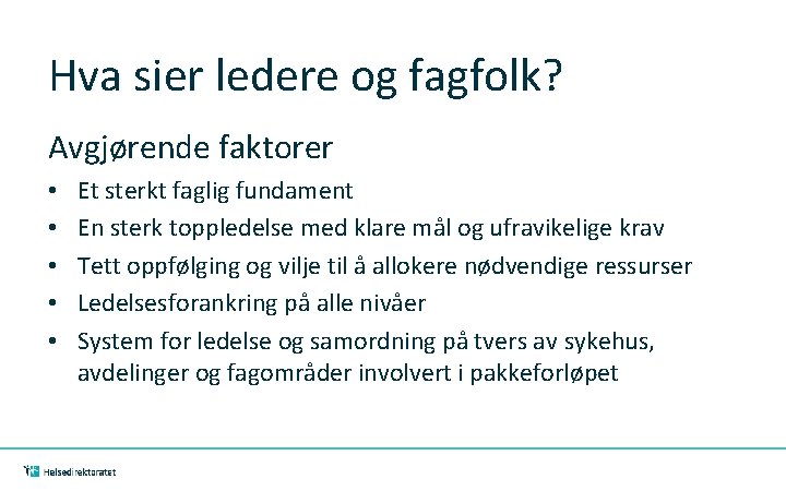 Hva sier ledere og fagfolk? Avgjørende faktorer • • • Et sterkt faglig fundament