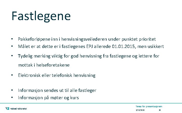 Fastlegene • Pakkeforløpene inn i henvisningsveilederen under punktet prioritet • Målet er at dette